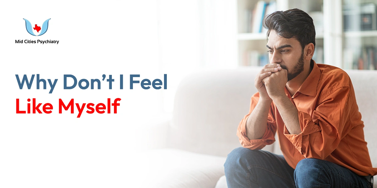 Why Don’t I Feel Like Myself