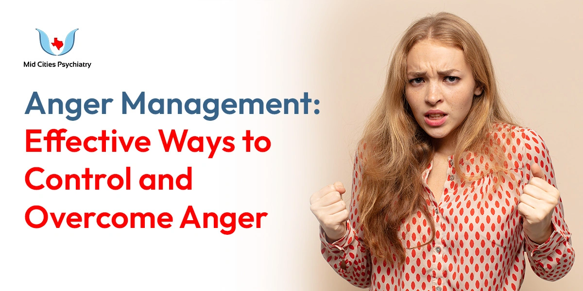 Anger Management: Effective Ways to Control and Overcome Anger