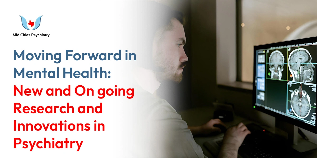 moving forward in mental health new and on going research and innovations in psychiatrys