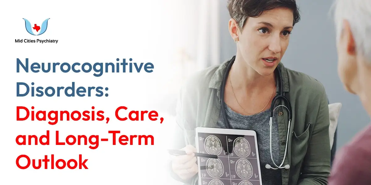 Neurocognitive Disorders: Diagnosis, Care, and Long-Term Outlook