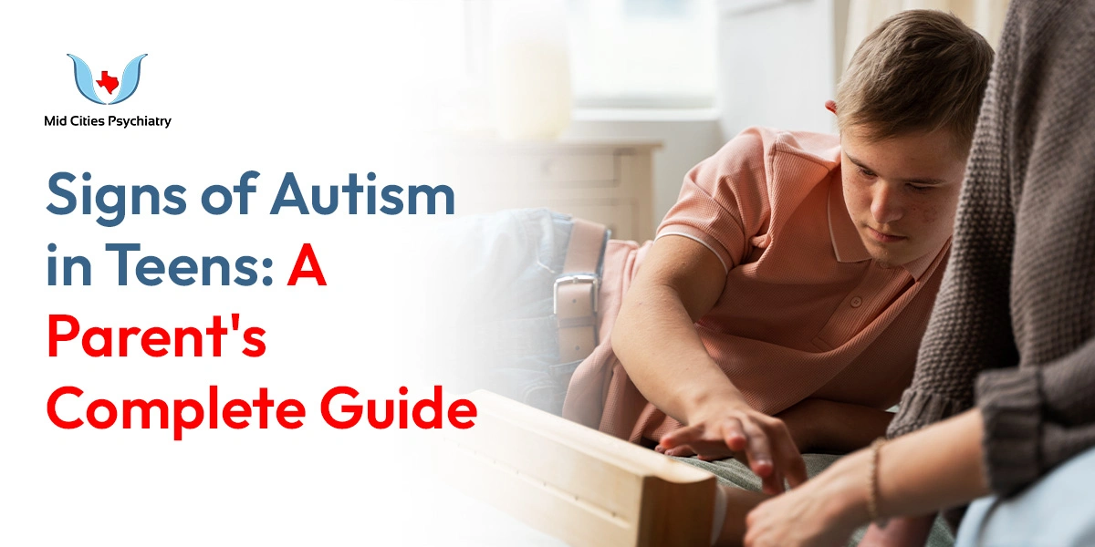 Signs of Autism in Teens: A Parent's Complete Guide