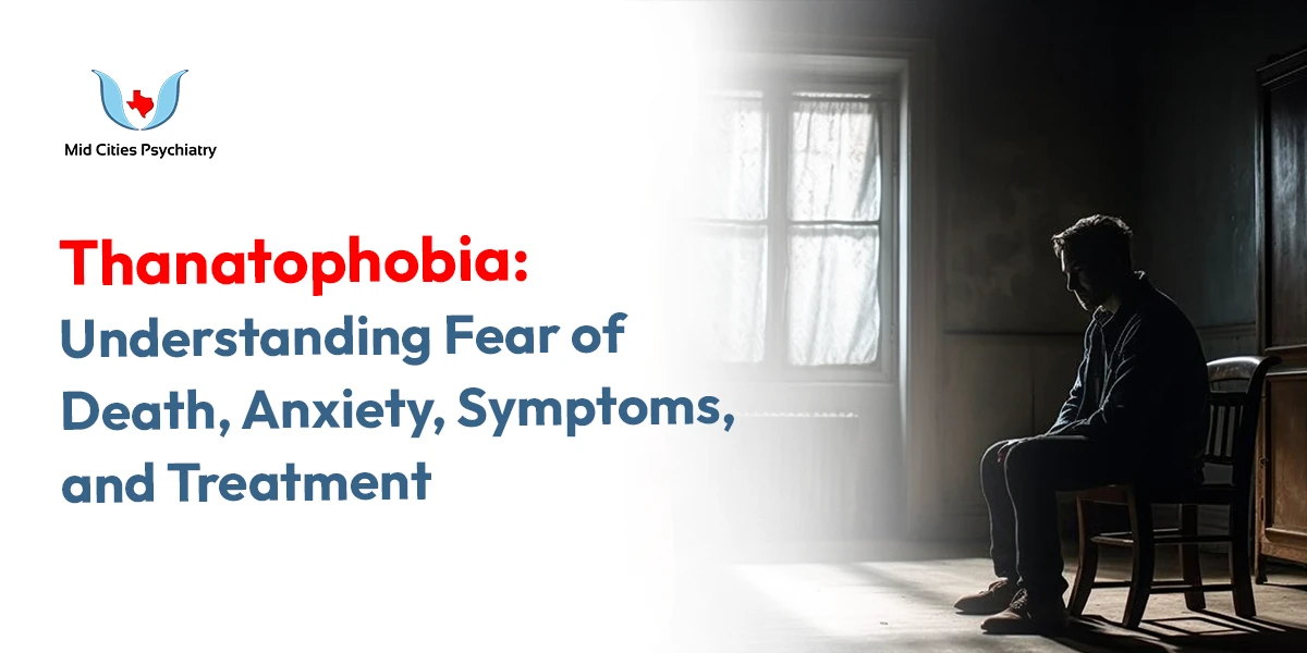 Thanatophobia: Understanding Fear of Death, Anxiety, Symptoms, and Treatment